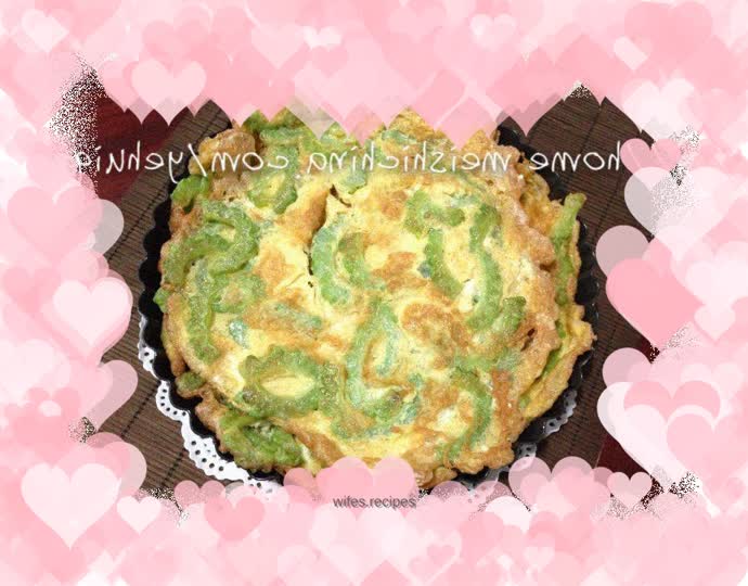 【Bitter Melon Omelette】----- Clear away heat and remove internal heat